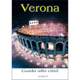 Verona – Guida alla Cittá